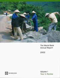 The World Bank Annual Report 2003. Volume 1. Year in review