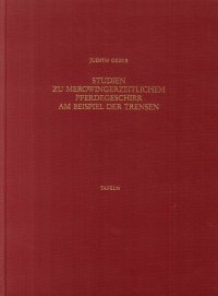 Studien zu merowingerzeitlichem Pferdegeschirr am Beispiel der Trensen. Text. Tafeln. Germanische Denkmäler der Völkerwanderungszeit. Serie A. Band XVI