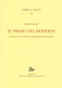 Il primo dei moderni. Filosofia e scienza in Bernardino Telesio