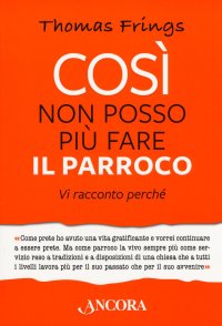 Così non posso più fare il parroco. Vi racconto perché