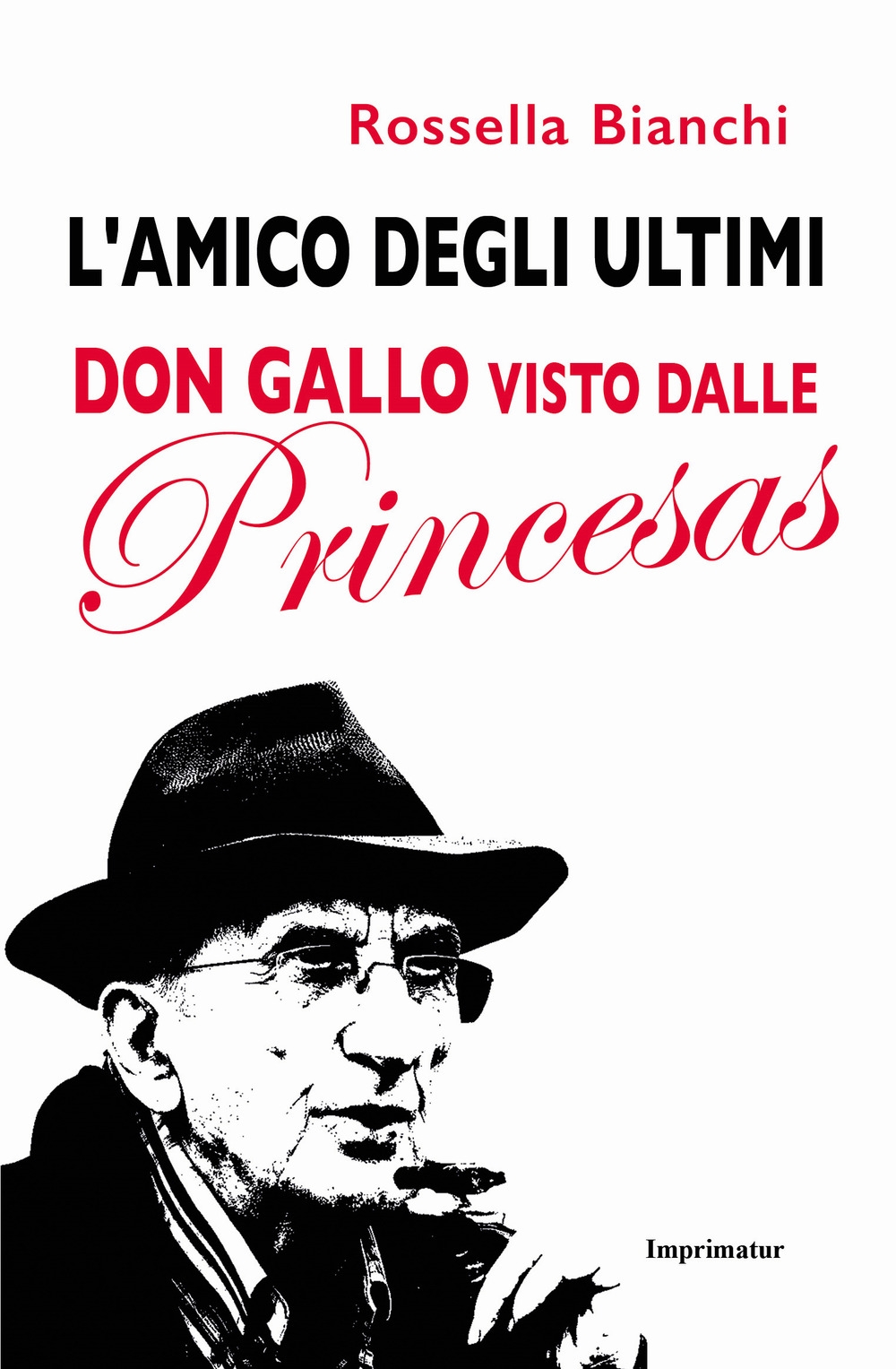 L'amico degli ultimi. Don Gallo visto dalle Princesas L'amico degli ultimi. Don Gallo visto dalle Princesas