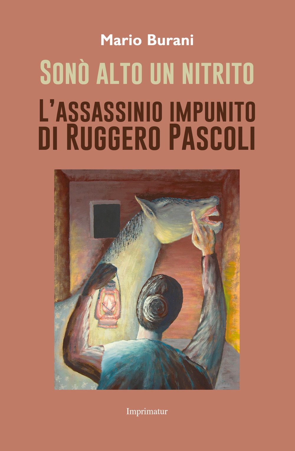 Sonò alto un nitrito. L'assassinio impunito di Ruggero Pascoli Sonò alto un nitrito. L'assassinio impunito di Ruggero Pascoli