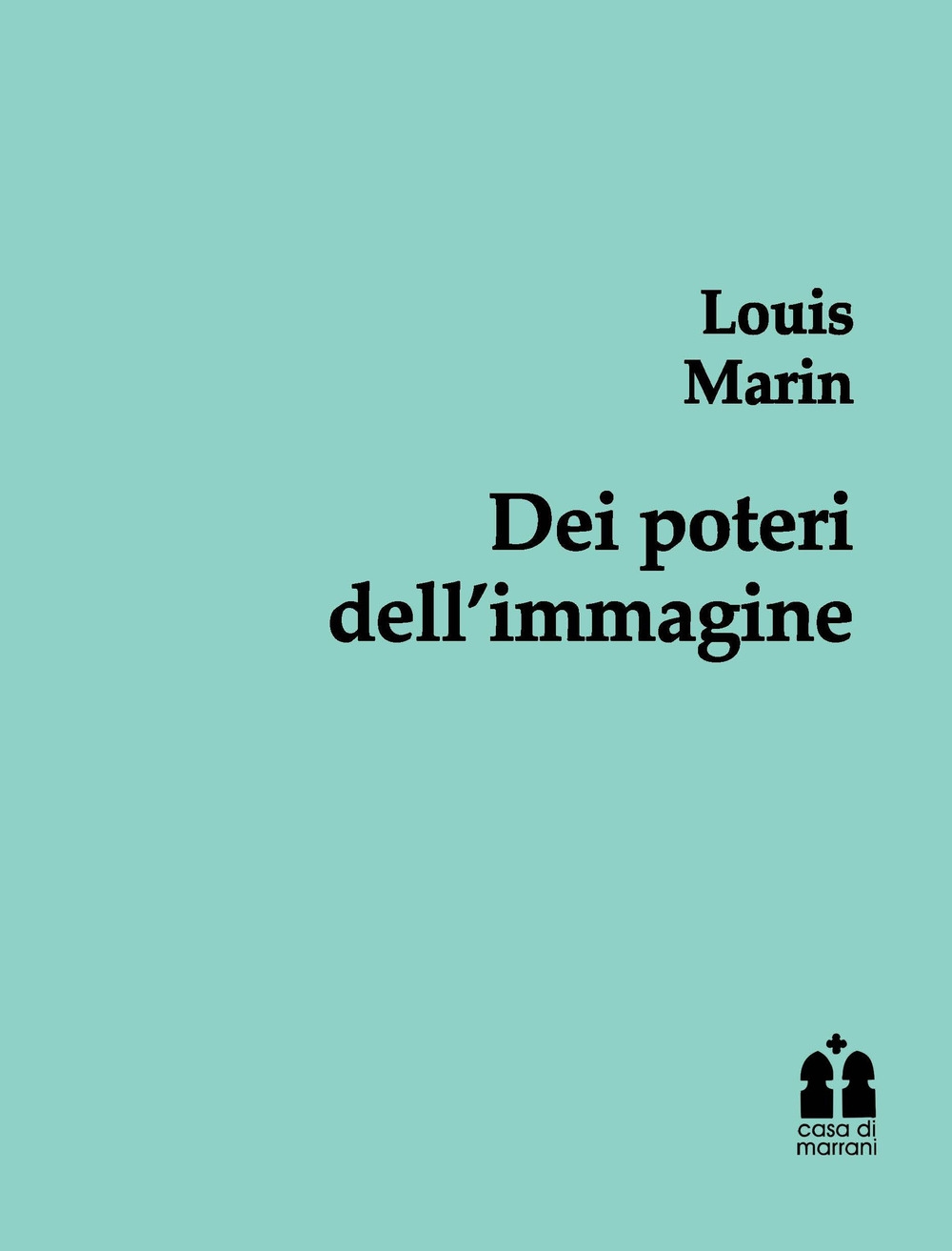 Dei poteri dell'immagine. Glosse. Ediz. integrale Dei poteri dell'immagine. Glosse. Ediz. integrale