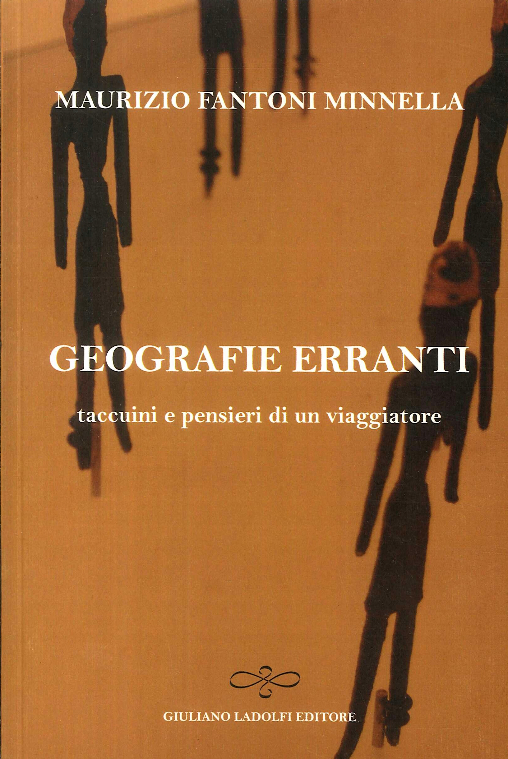 Geografie erranti. Taccuini e pensieri di un viaggiatore Geografie erranti. Taccuini e pensieri di un viaggiatore