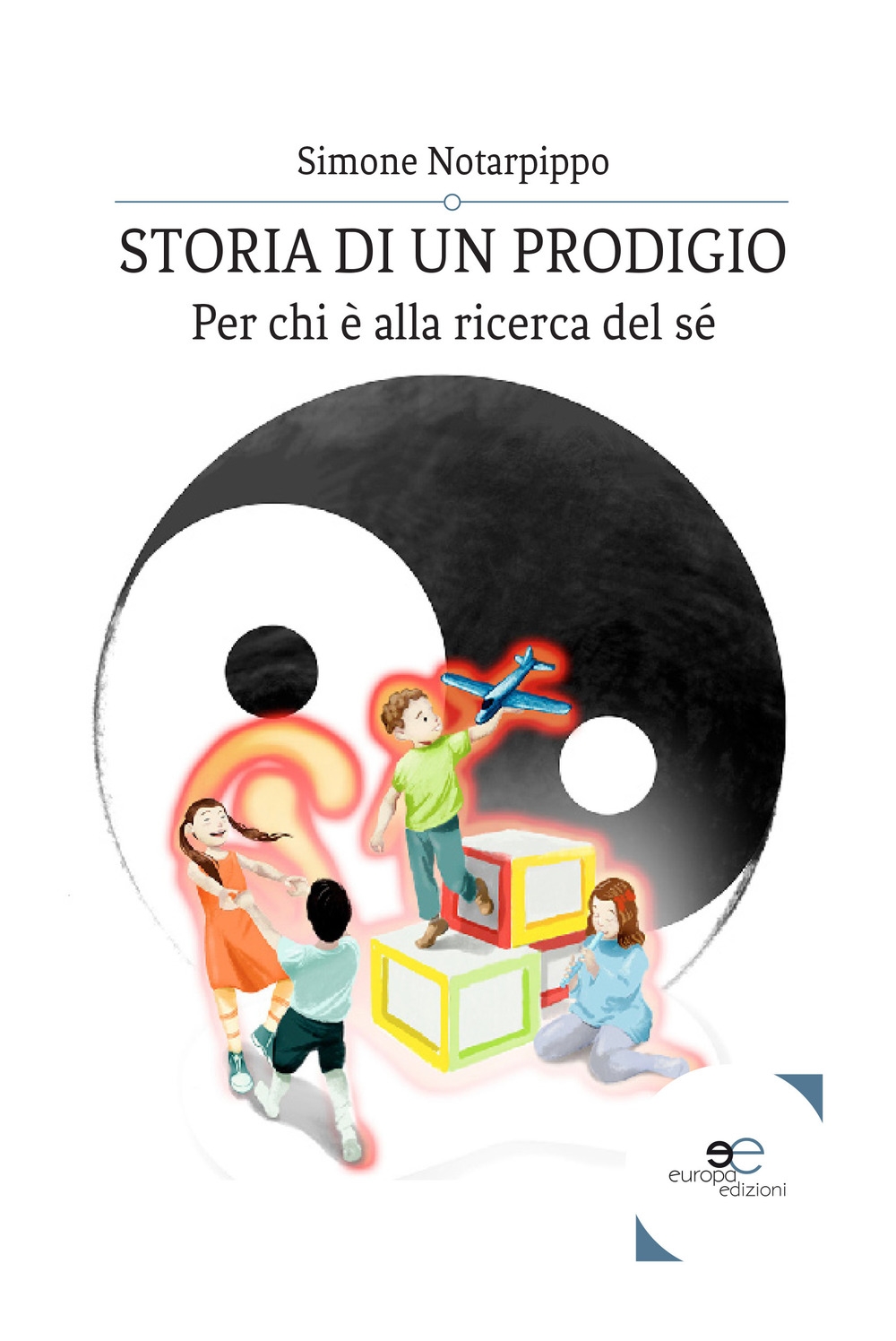 Storia di un prodigio. Per chi è alla ricerca del sé Storia di un prodigio. Per chi è alla ricerca del sé