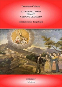 Il Santo Patrono Donato Vescovo di Arezzo Il Santo Patrono Donato Vescovo di Arezzo