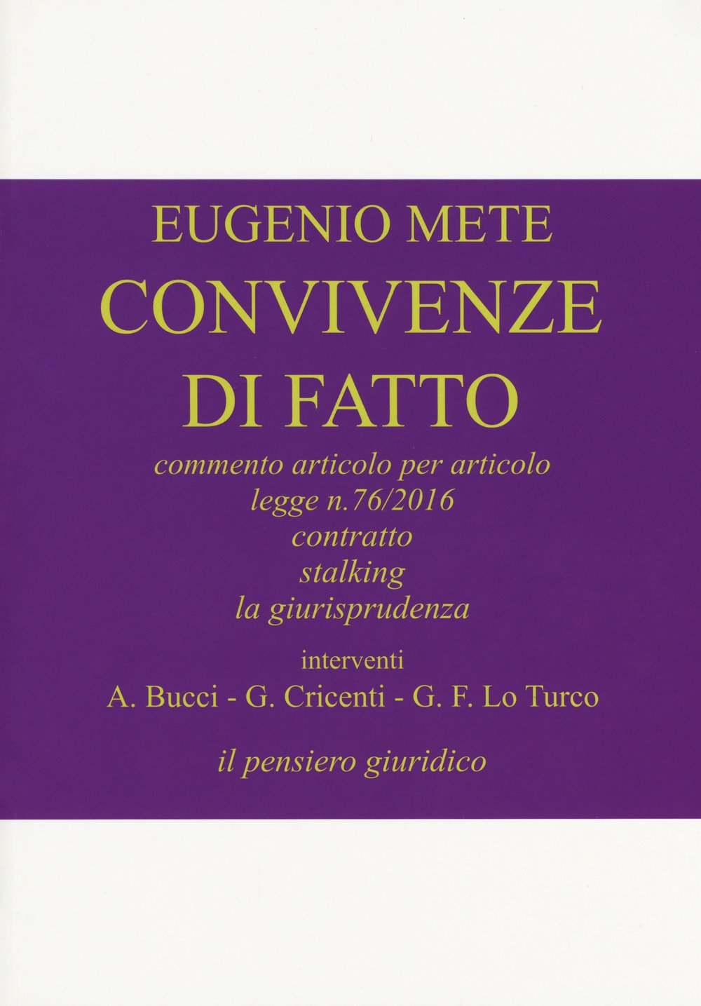 Convivenze di fatto. Commento articolo per articolo legge n. 76/2016. Contratto stalking la giurisprudenza Convivenze di fatto. Commento articolo per articolo legge n. 76/2016. Contratto stalking la giurisprudenza