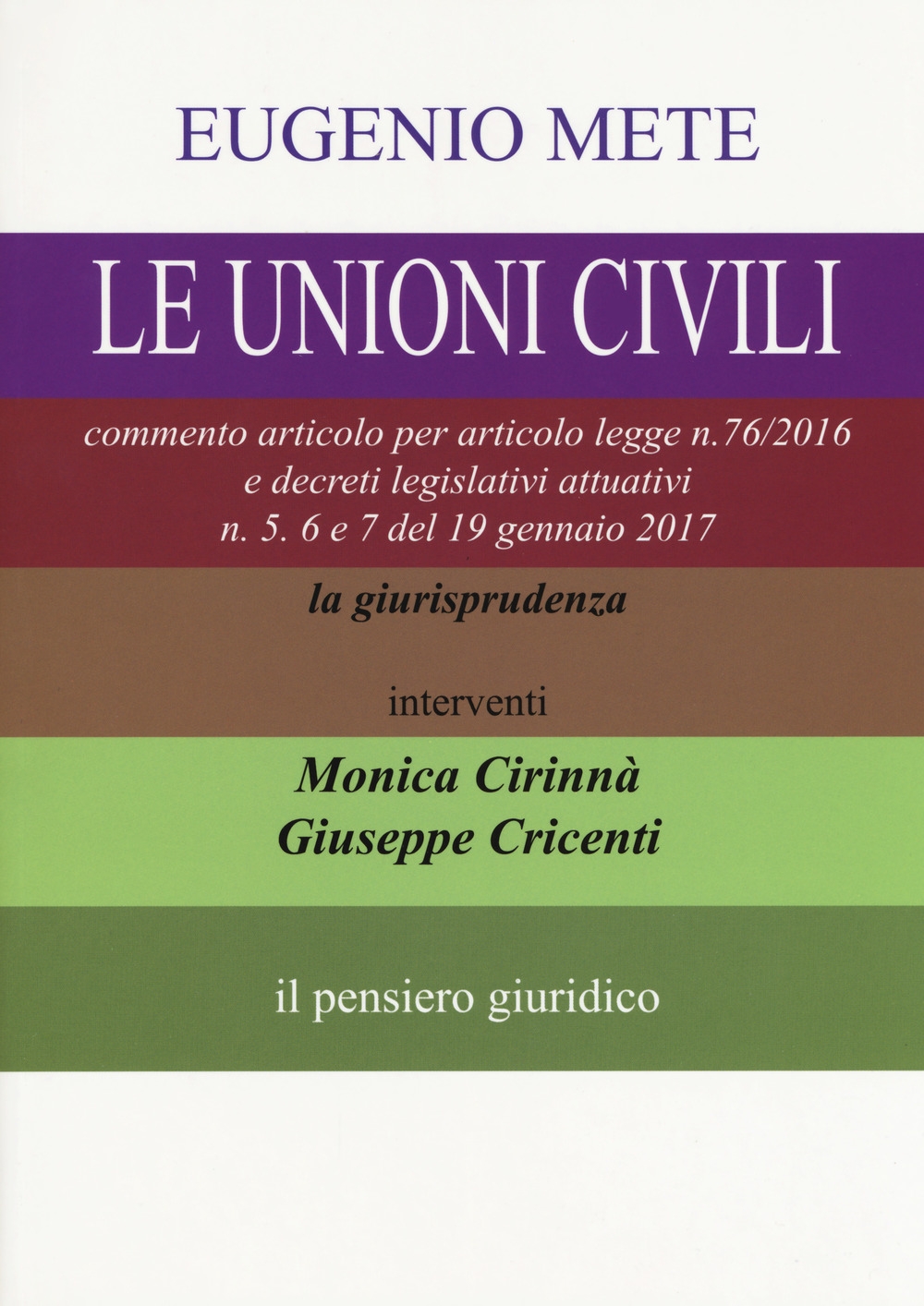 Le unioni civili. Commento articolo per articolo legge n. 76/2016 e decreti legislativi attuativi n. 5. 6 e 7 del 19 gennaio 2017 Le unioni civili. Commento articolo per articolo legge n. 76/2016 e decreti legislativi attuativi n. 5. 6 e 7 del 19 gennaio 2017