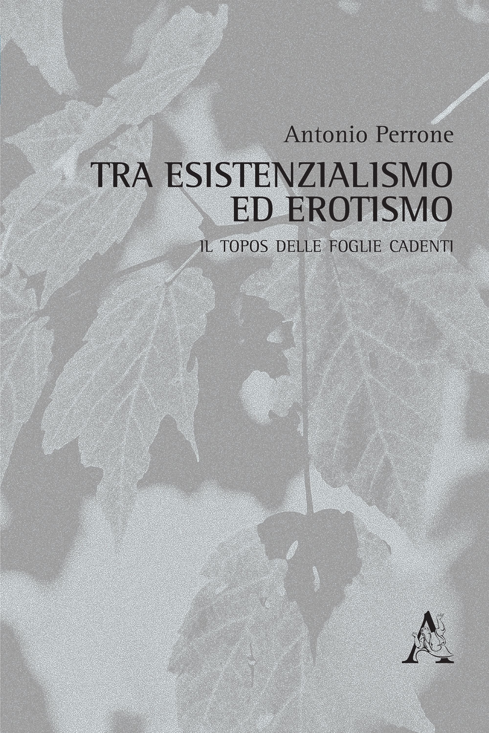 Tra esistenzialismo ed erotismo. Il topos delle foglie cadenti Tra esistenzialismo ed erotismo. Il topos delle foglie cadenti