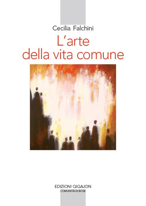 L'arte della vita comune. Lettura spirituale della L'arte della vita comune. Lettura spirituale della