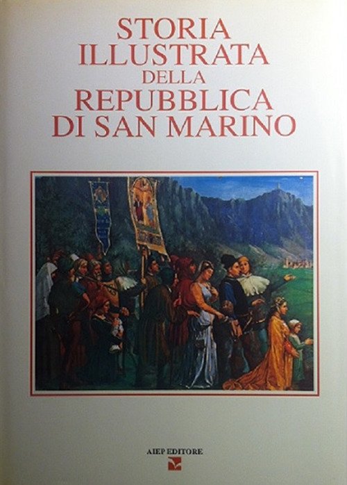 Storia illustrata della Repubblica di San Marino. Vol. 1 Storia illustrata della Repubblica di San Marino. Vol. 1