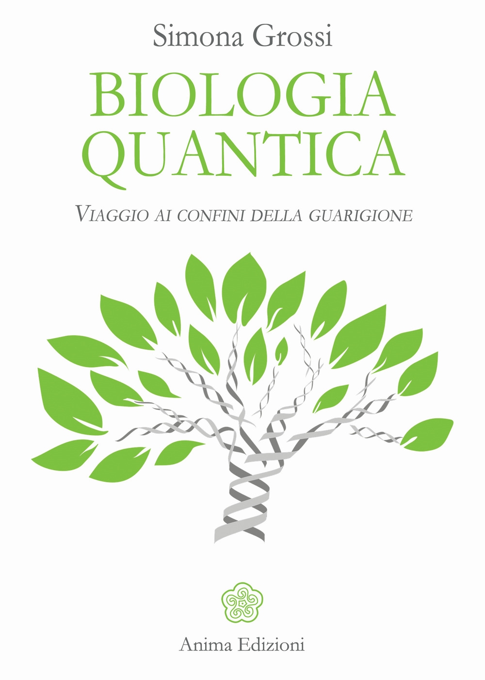 Biologia quantica. Viaggio ai confini della guarigione Biologia quantica. Viaggio ai confini della guarigione