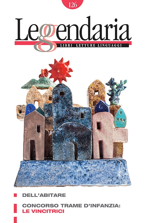Leggendaria. Vol. 126: Dell'abitare. Concorso trame d'infanzia. Le vincitrici Leggendaria. Vol. 126: Dell'abitare. Concorso trame d'infanzia. Le vincitrici