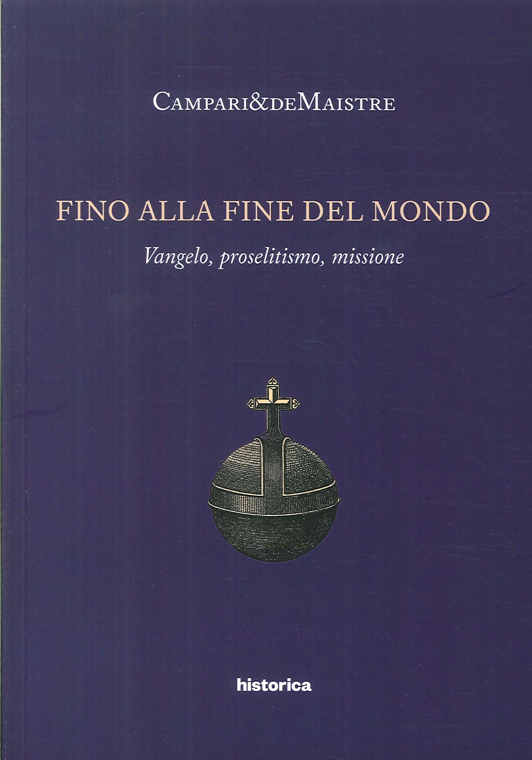 Fino alla fine del mondo. Vangelo, proselitismo, missione Fino alla fine del mondo. Vangelo, proselitismo, missione