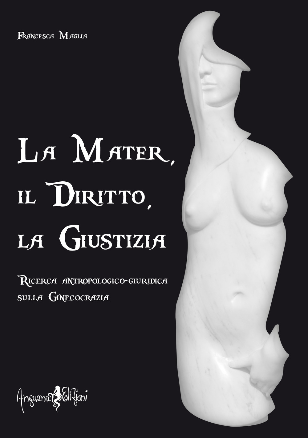 La mater, il diritto, la giustizia. Ricerca antropologico-giuridica sulla ginecocrazia La mater, il diritto, la giustizia. Ricerca antropologico-giuridica sulla ginecocrazia
