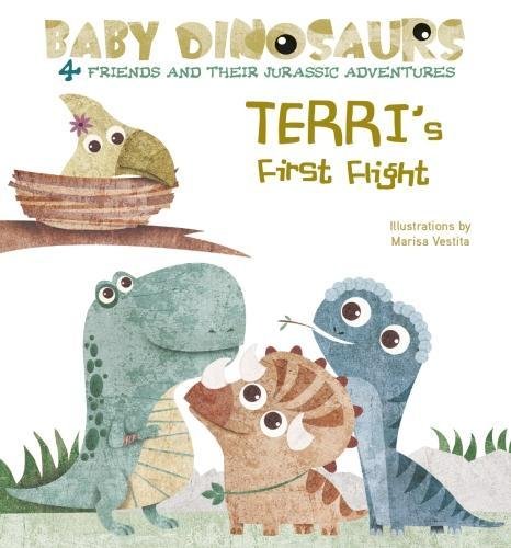 Baby Dinosaurs: Terri's First Flight Baby Dinosaurs: Terri's First Flight