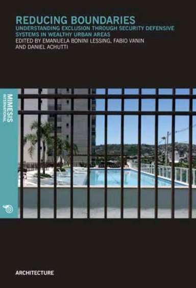 Reducing Boundaries. Understanding exclusion through security defensive systems in wealthy urban areas Reducing Boundaries. Understanding exclusion through security defensive systems in wealthy urban areas
