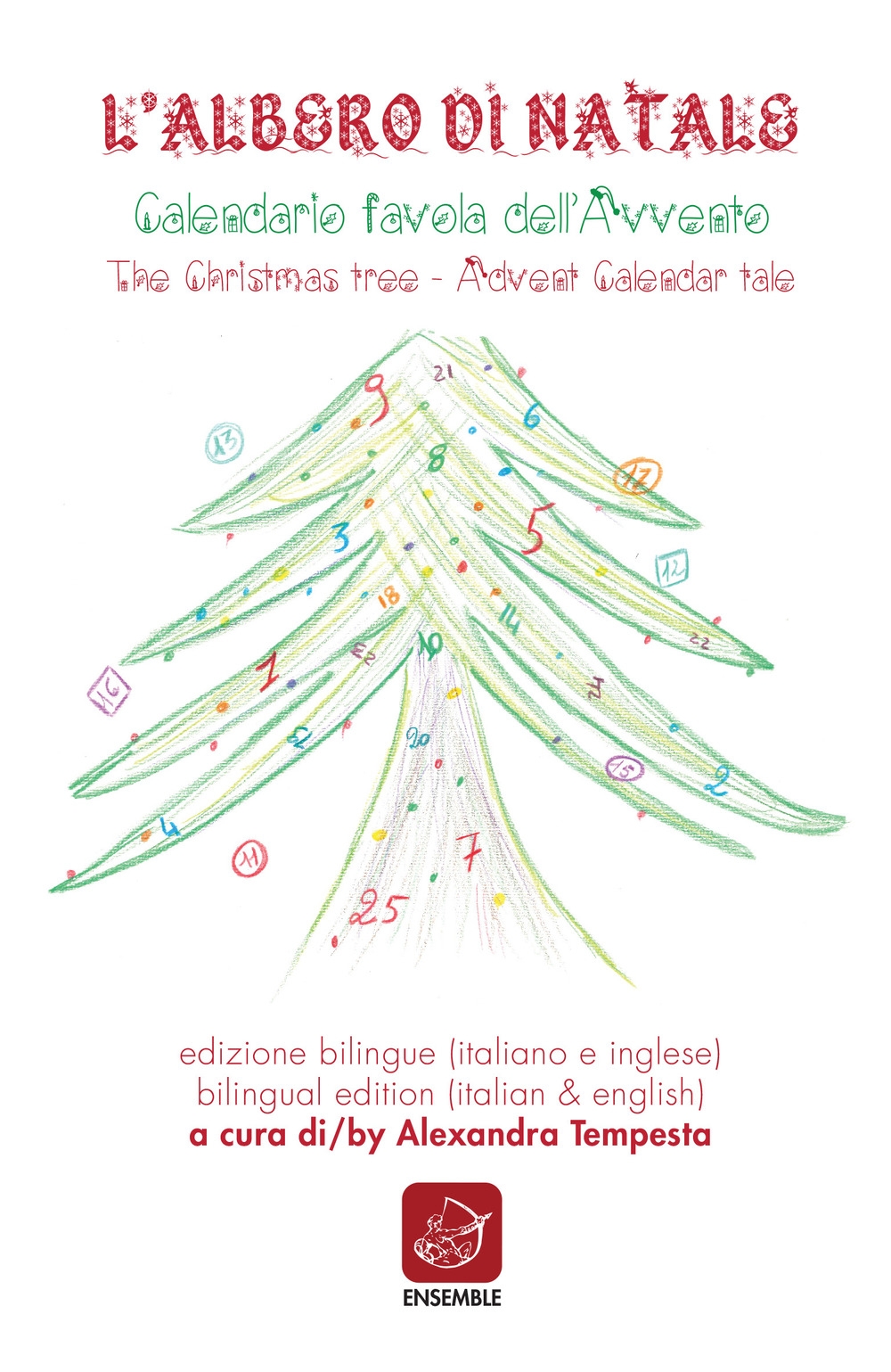 L'albero di Natale. Calendario favola dell'avvento. The christmas tree. Advent calendar tale L'albero di Natale. Calendario favola dell'avvento. The christmas tree. Advent calendar tale