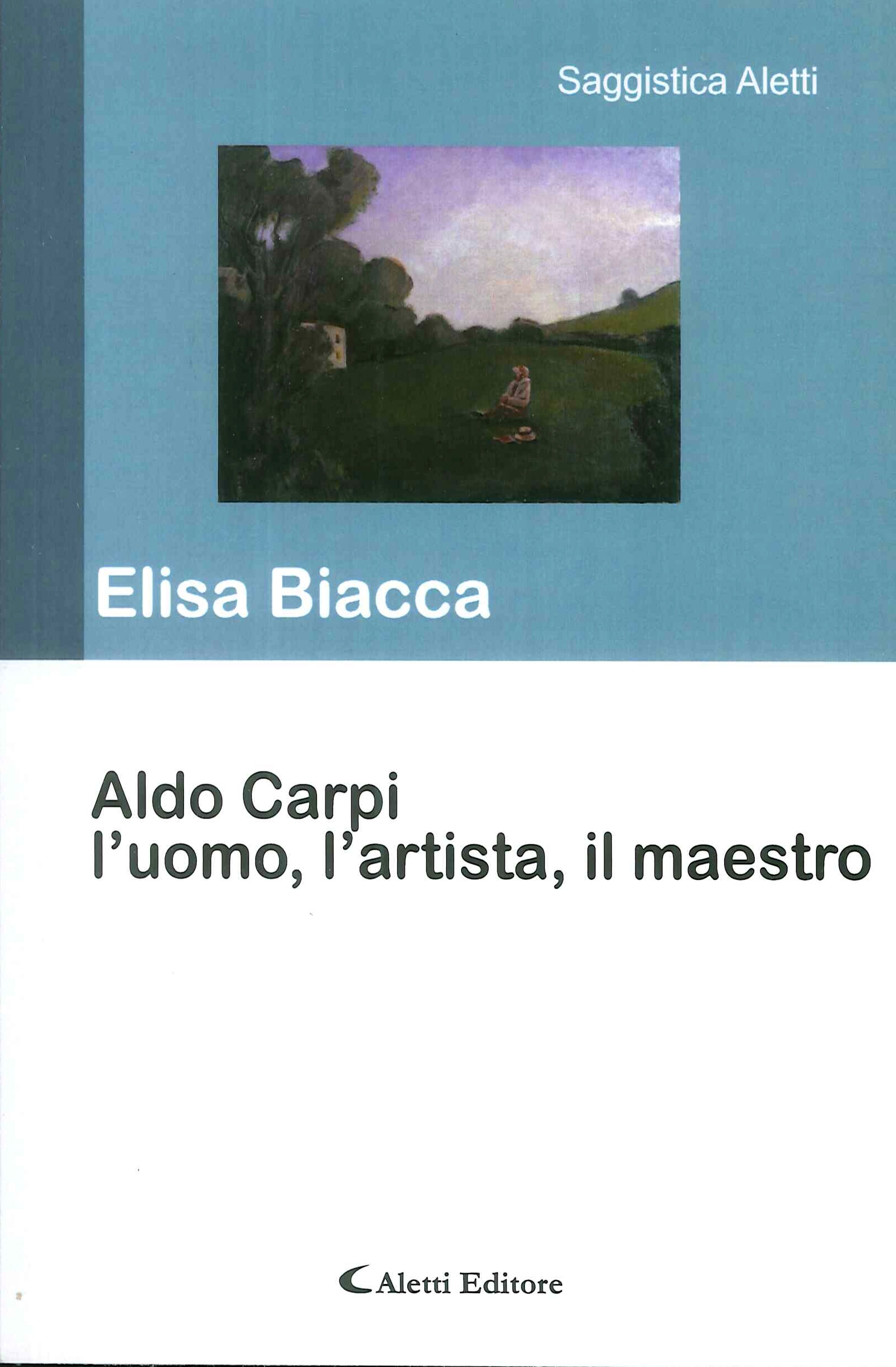 Aldo Carpi l'uomo, l'artista, il maestro Aldo Carpi l'uomo, l'artista, il maestro