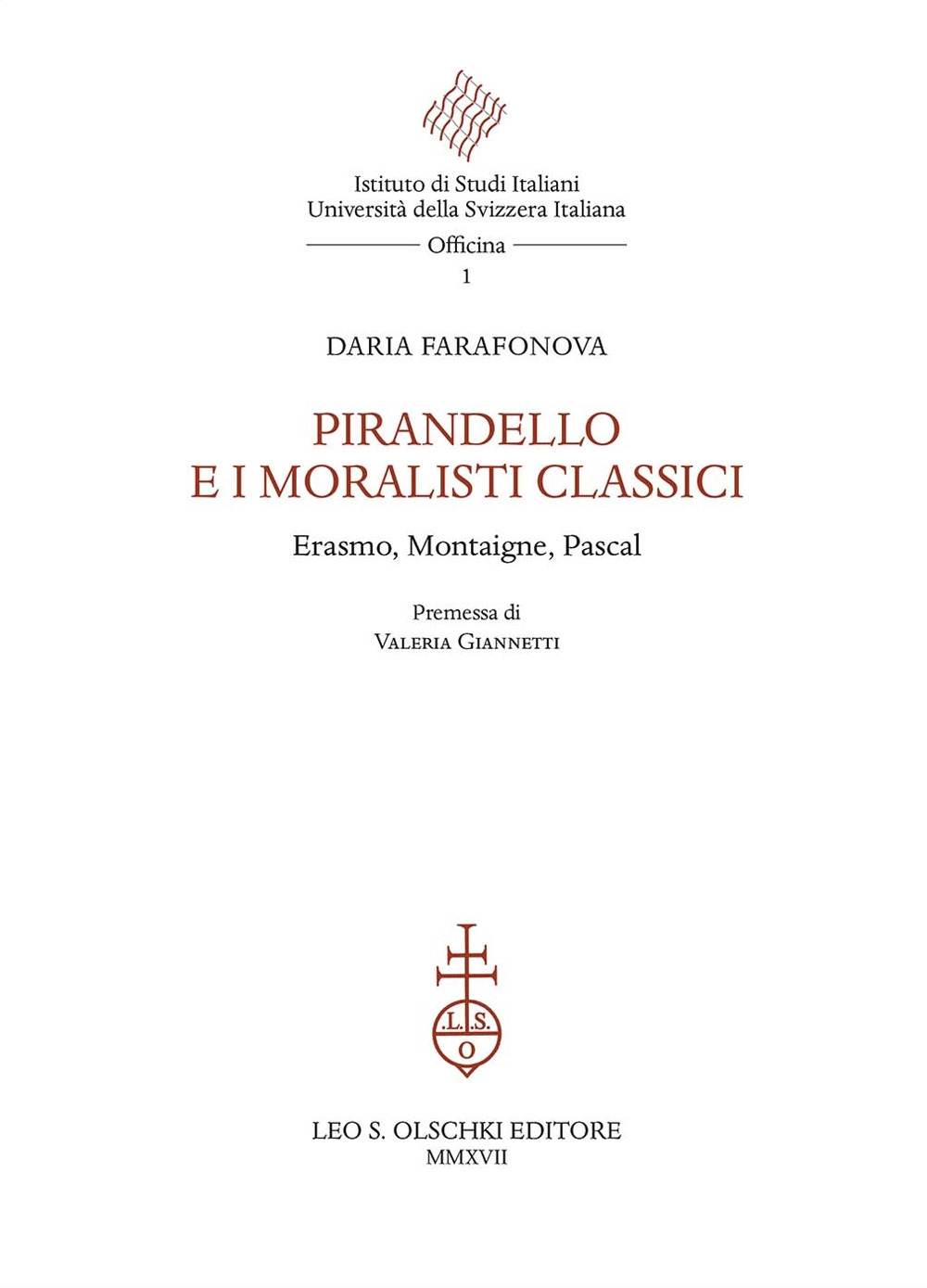 Pirandello e i Moralisti Classici. Erasmo, Montaigne, Pascal Pirandello e i Moralisti Classici. Erasmo, Montaigne, Pascal