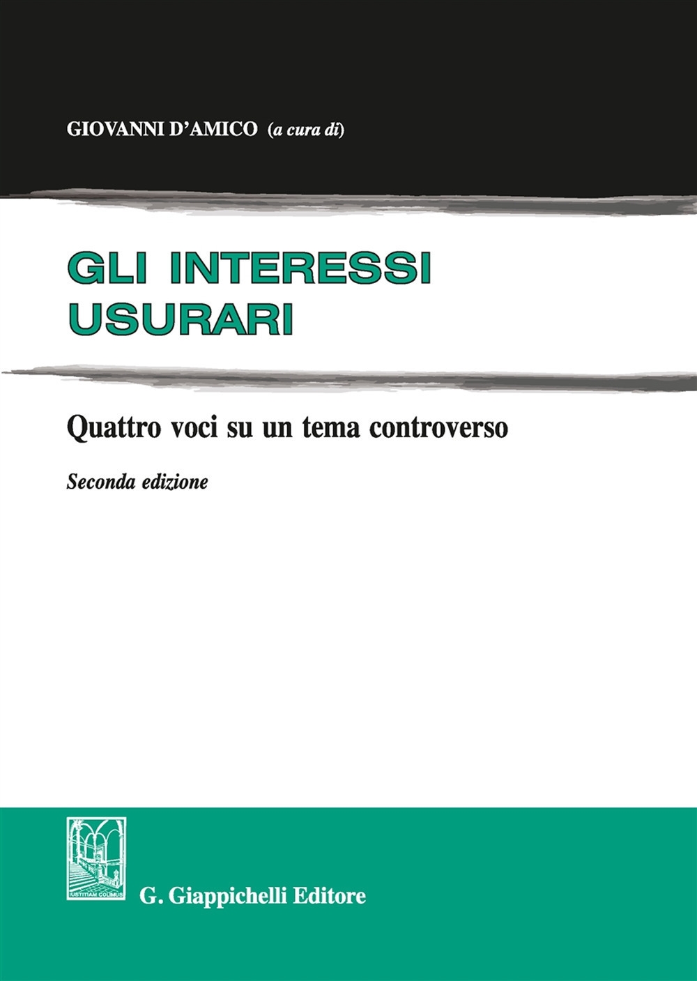 Gli interessi usurari. Quattro voci su un tema controverso Gli interessi usurari. Quattro voci su un tema controverso