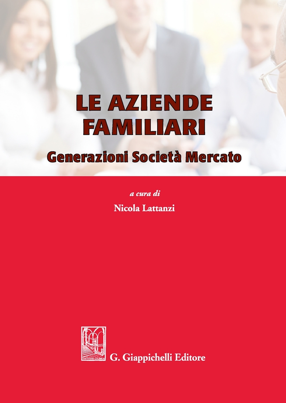 Le aziende familiari. Generazioni società mercato Le aziende familiari. Generazioni società mercato
