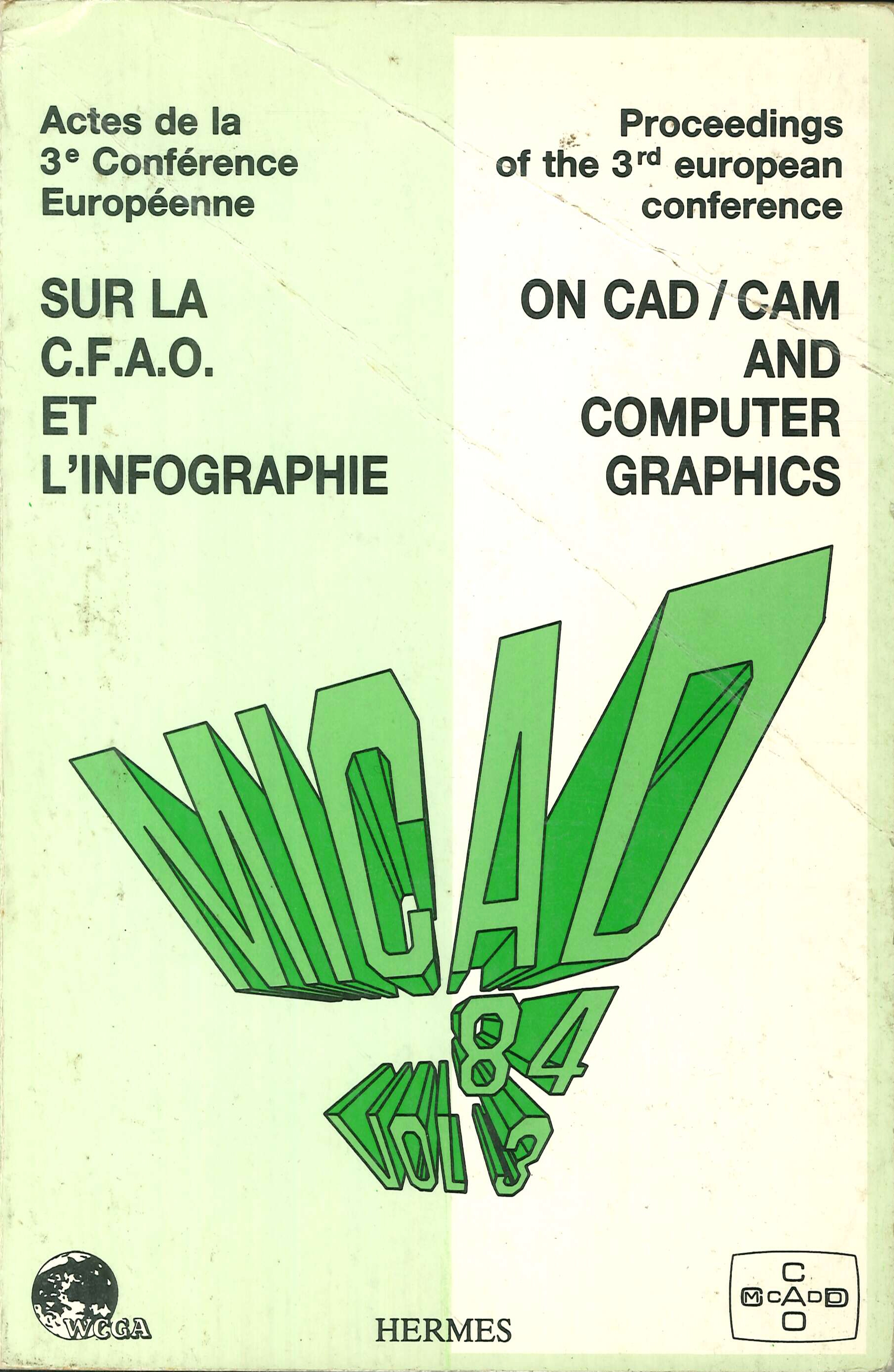 Micad '84. Proceedings of the 3rd European Conference on Cad/Cam and Computer Graphics Micad '84. Proceedings of the 3rd European Conference on Cad/Cam and Computer Graphics