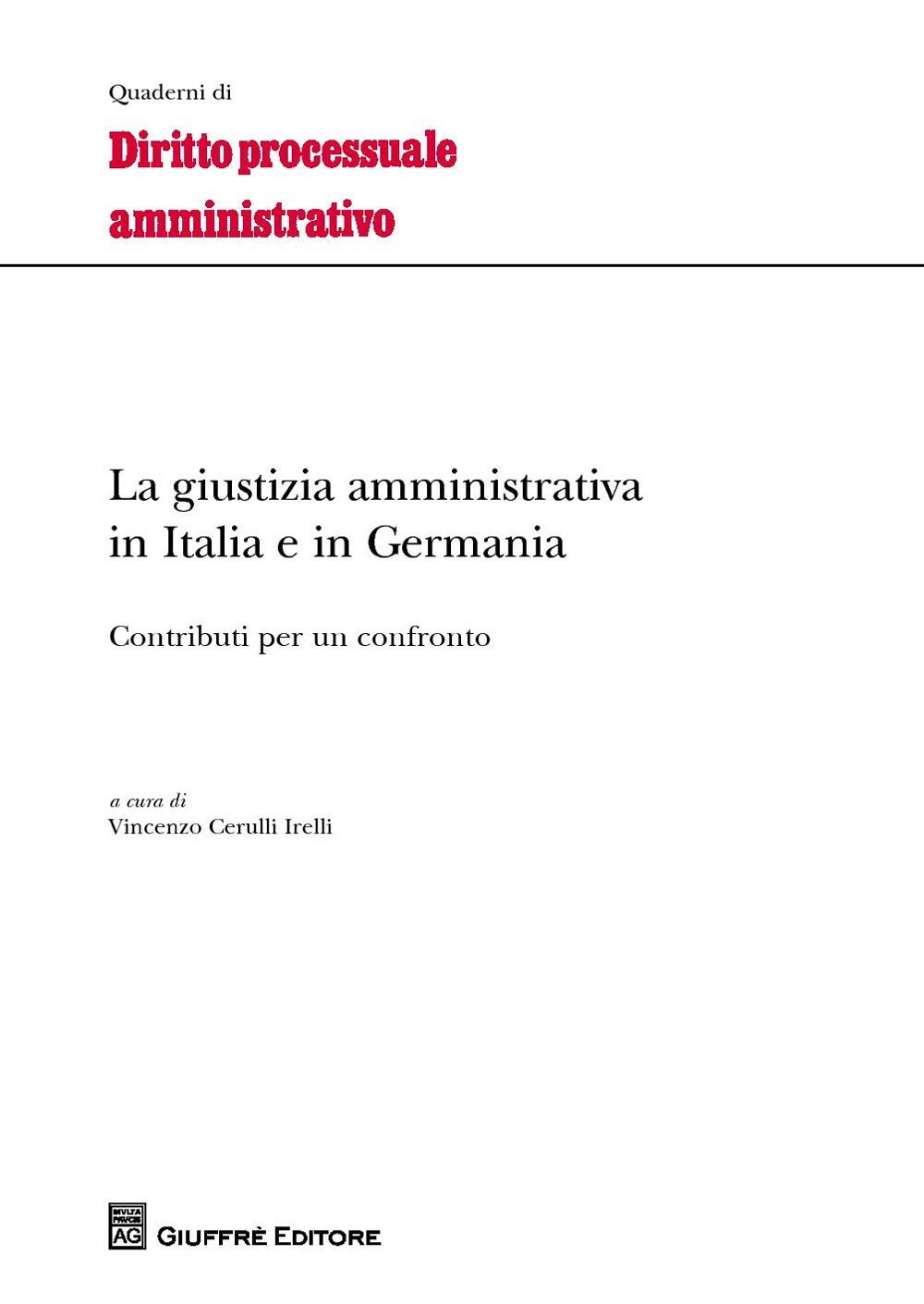 La giustizia amministrativa in Italia e in Germania. Contributi per un confronto La giustizia amministrativa in Italia e in Germania. Contributi per un confronto