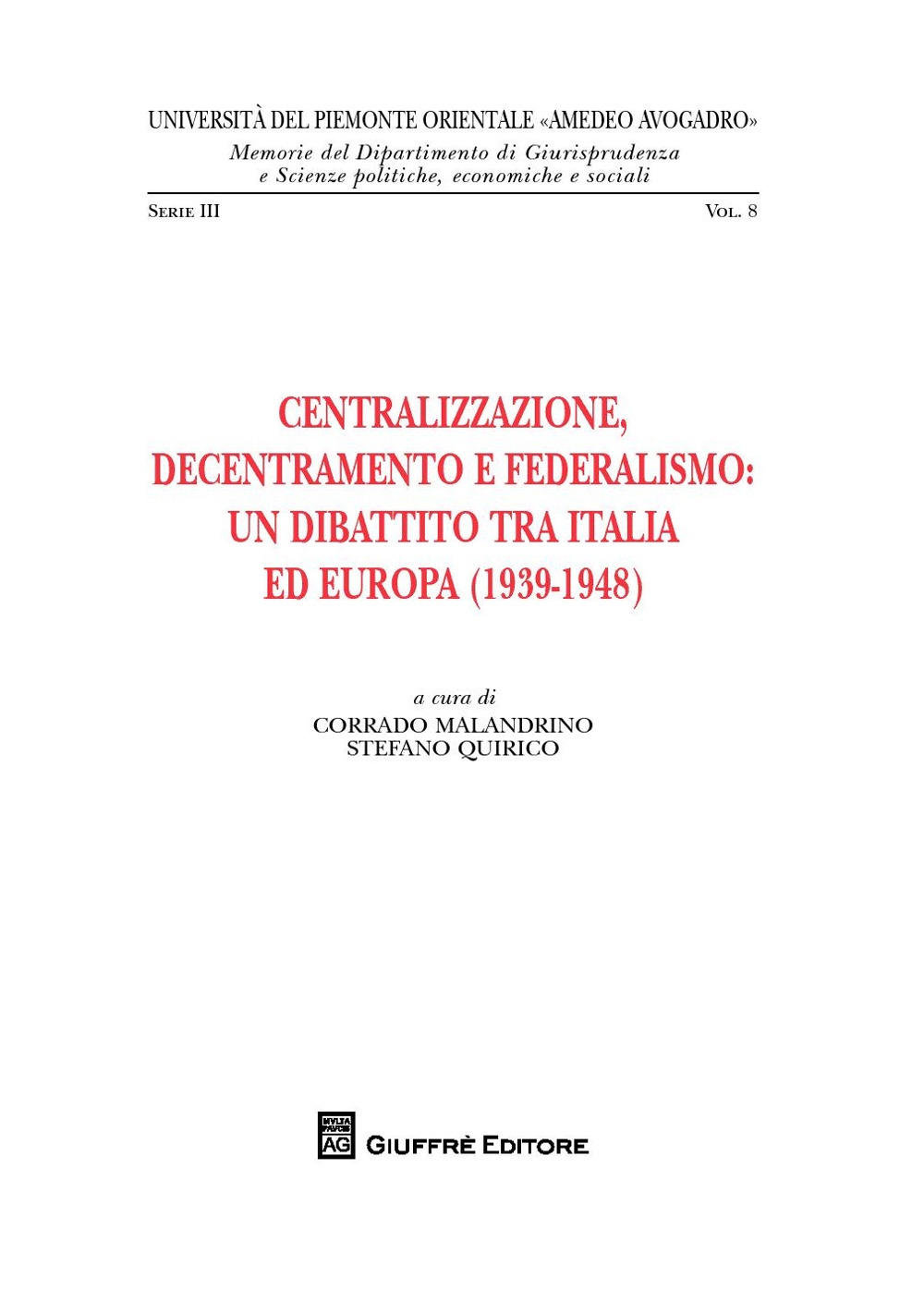 Centralizzazione, decentramento e federalismo: un dibattito tra Italia ed Europa (1939-1948) Centralizzazione, decentramento e federalismo: un dibattito tra Italia ed Europa (1939-1948)