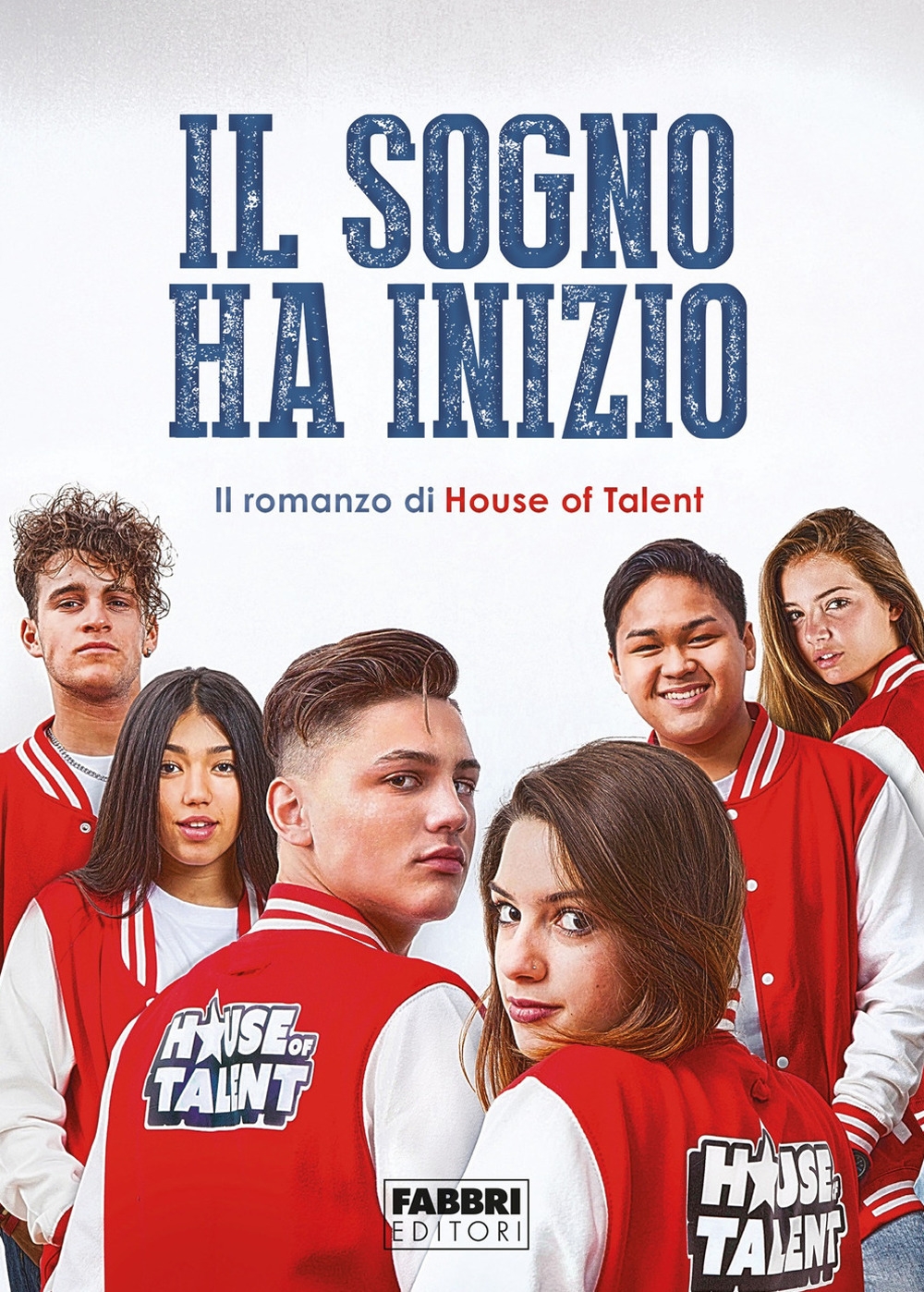 Il sogno ha inizio. Il romanzo di House of Talent Il sogno ha inizio. Il romanzo di House of Talent