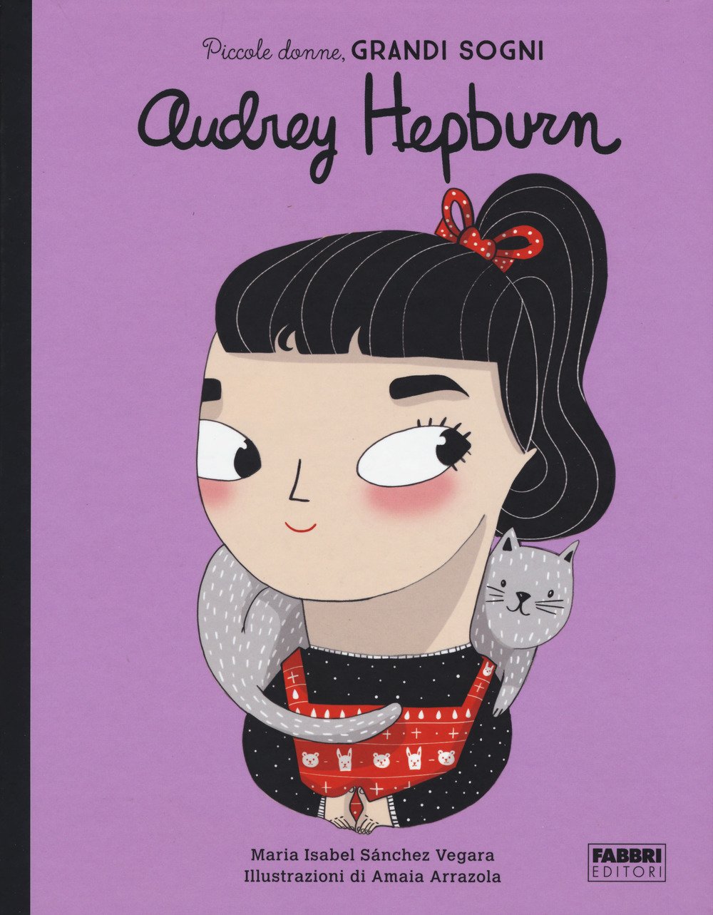 Audrey Hepburn. Piccole donne, grandi sogni. Ediz. a colori Audrey Hepburn. Piccole donne, grandi sogni. Ediz. a colori