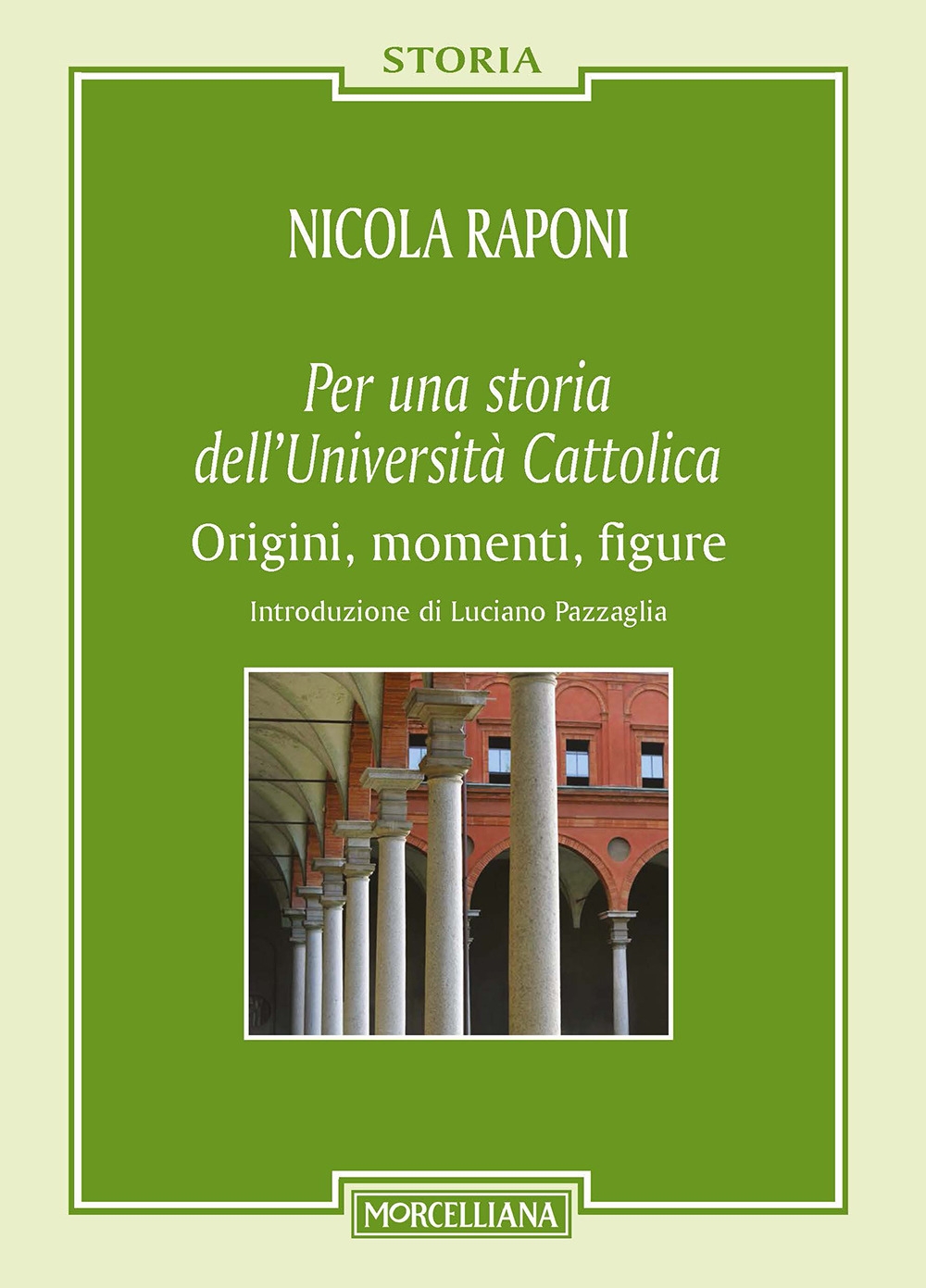Per una storia dell'Università Cattolica. Origni, momenti, figure Per una storia dell'Università Cattolica. Origni, momenti, figure