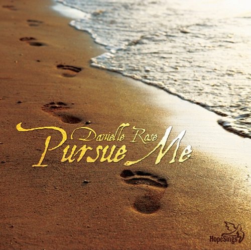 Danielle Rose. Pursue Me Danielle Rose. Pursue Me