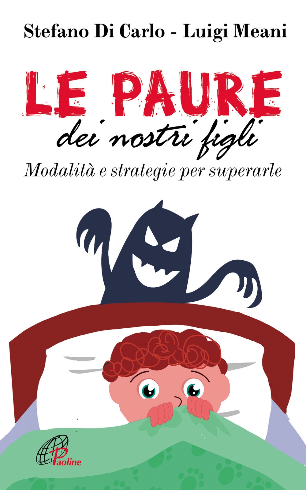 Le paure dei nostri figli. Modalità e strategie per superarle Le paure dei nostri figli. Modalità e strategie per superarle
