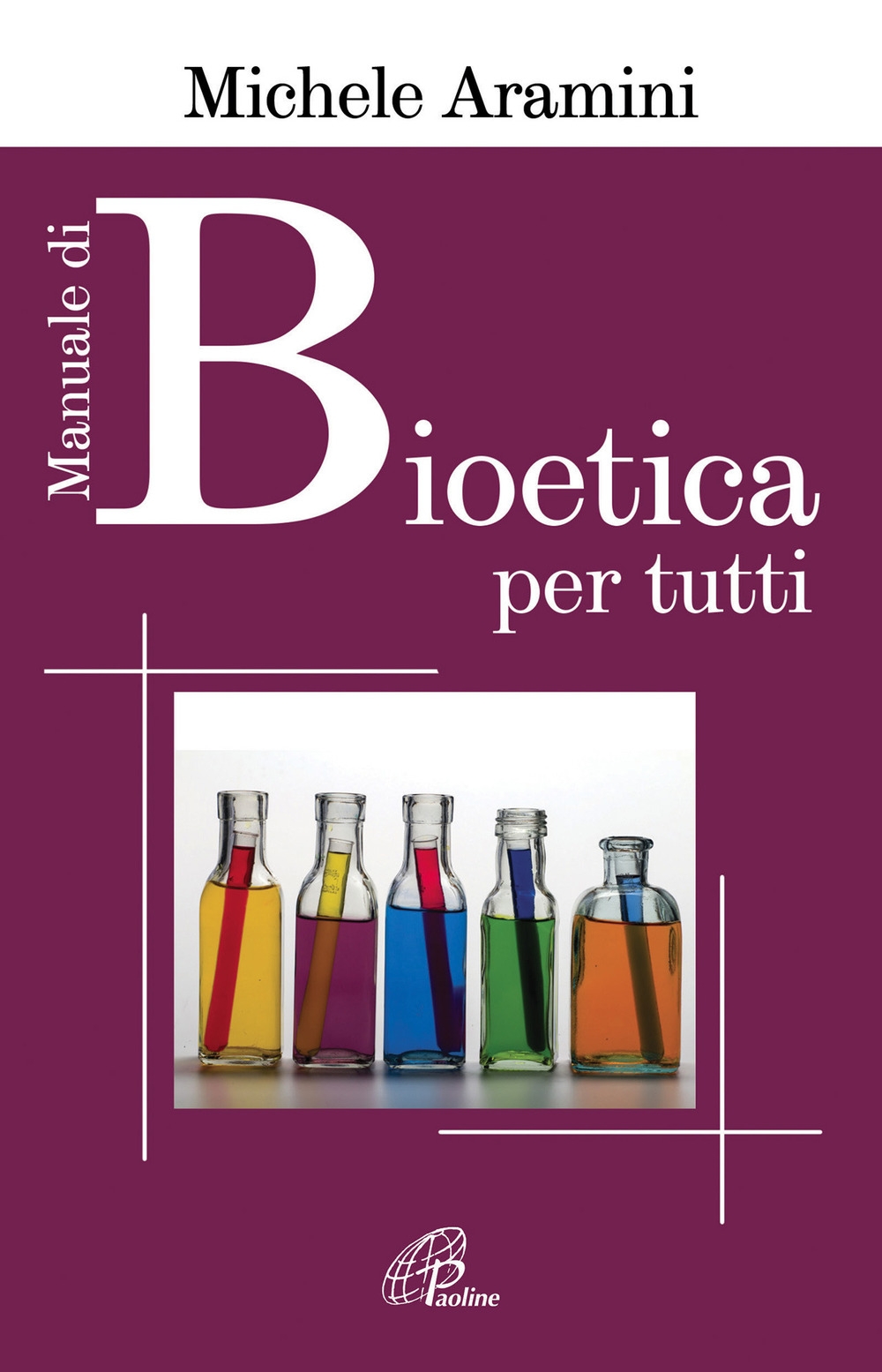 Manuale di bioetica per tutti Manuale di bioetica per tutti