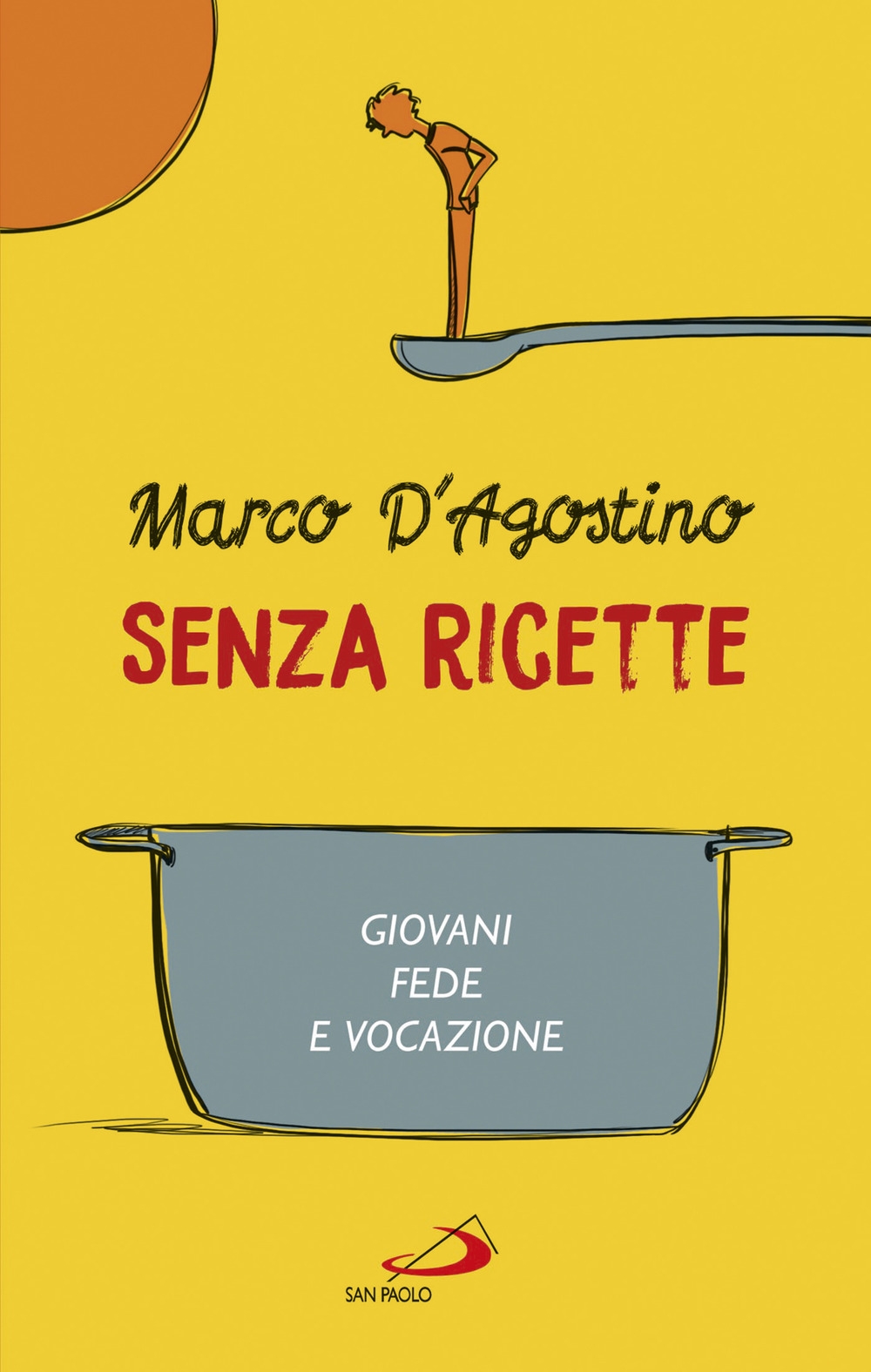 Senza ricette. Giovani, fede e vocazione Senza ricette. Giovani, fede e vocazione