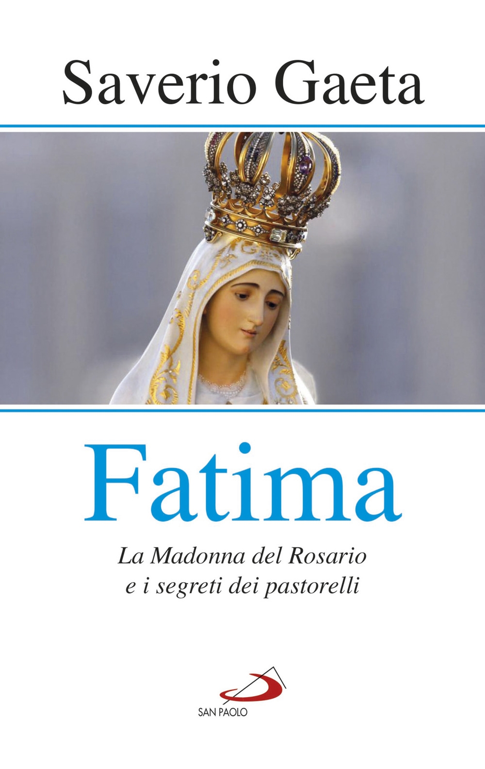 Fatima. La Madonna del Rosario e i segreti dei pastorelli Fatima. La Madonna del Rosario e i segreti dei pastorelli