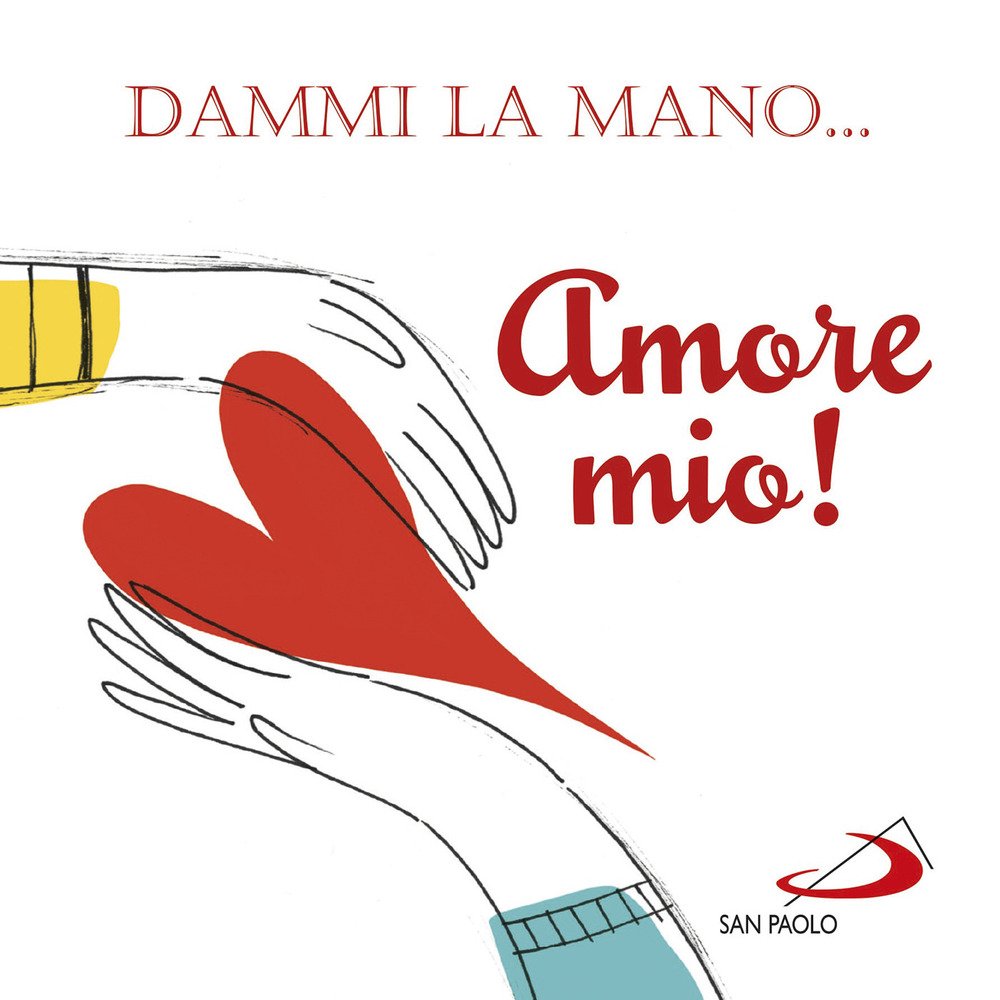 Dammi la mano... amore mio! Dammi la mano... amore mio!