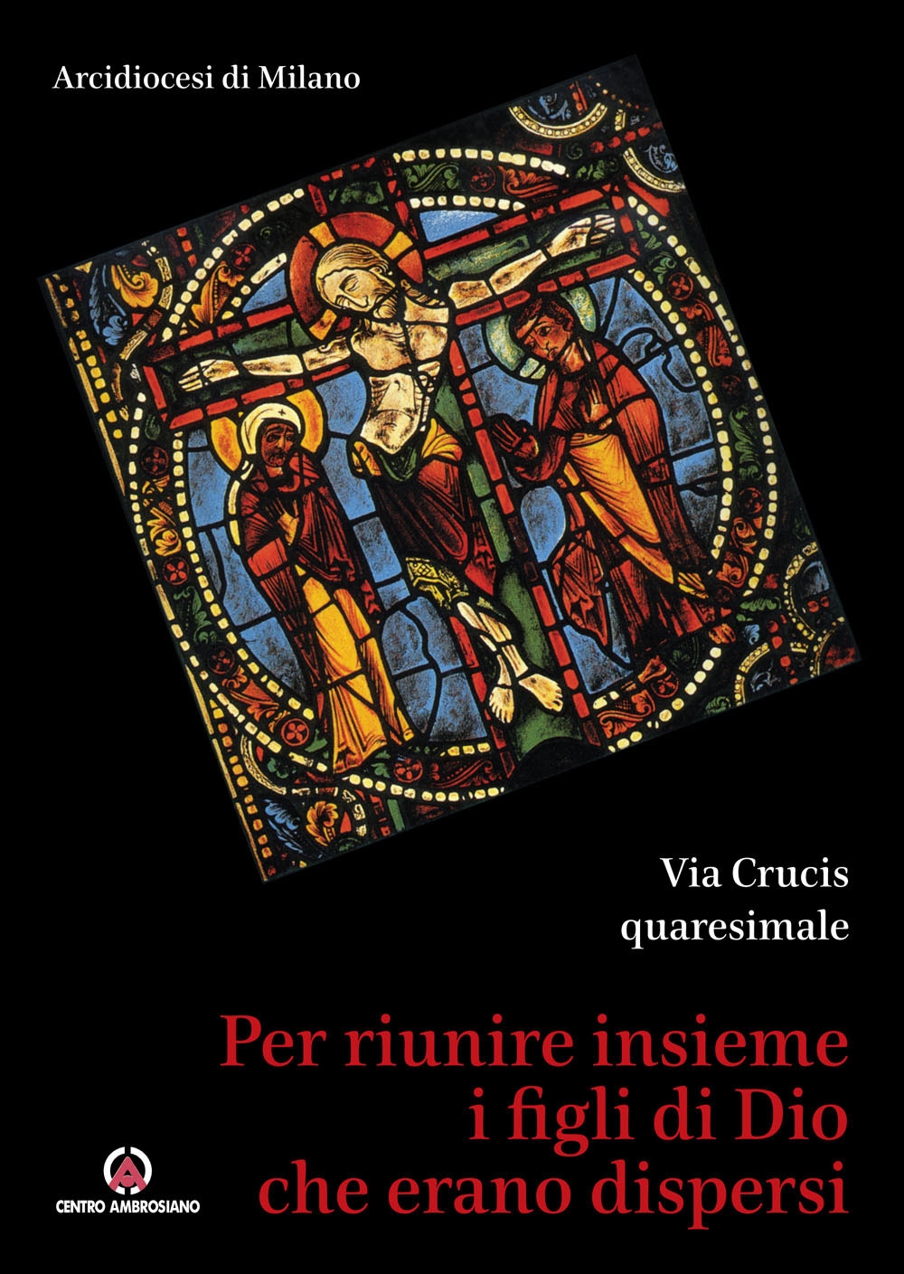 Per riunire insieme i figli di Dio che erano dispersi. Via Crucis quaresimale Per riunire insieme i figli di Dio che erano dispersi. Via Crucis quaresimale
