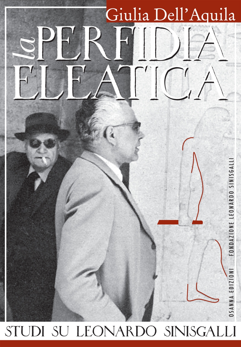 La perfidia eleatica. Studi su Leonardo Sinisgalli La perfidia eleatica. Studi su Leonardo Sinisgalli