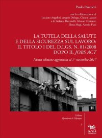La tutela della salute e della sicurezza sul lavoro: il Titolo I del d.lgs. n. 81/2008 dopo il Jobs Act. Nuova ediz