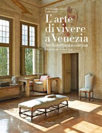 L'arte di vivere a Venezia. Architettura e cucina.