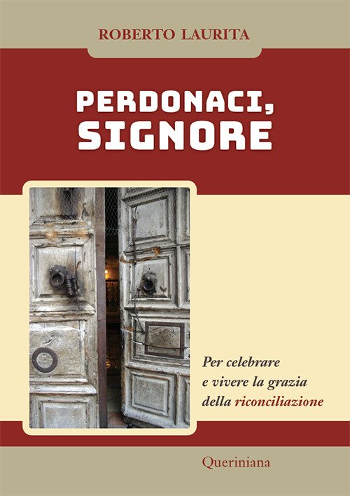 Perdonaci, Signore. Per celebrare e vivere la grazia della riconciliazione Perdonaci, Signore. Per celebrare e vivere la grazia della riconciliazione