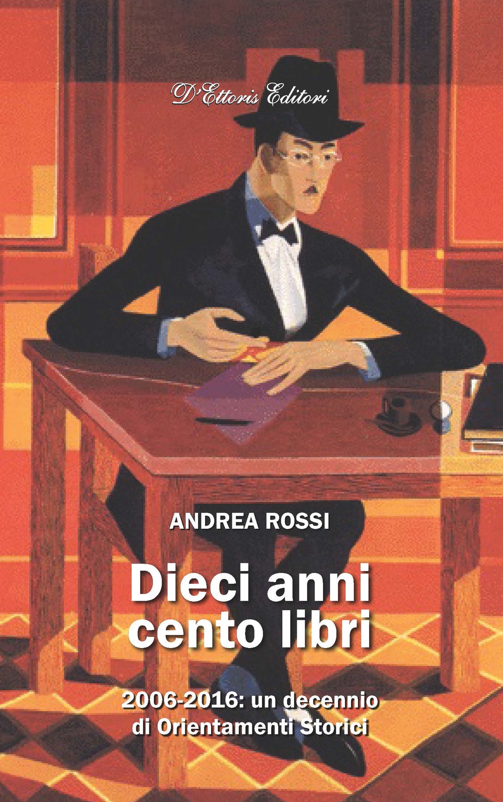 Dieci anni cento libri. 2006-2016: un decennio di Orientamenti storici Dieci anni cento libri. 2006-2016: un decennio di Orientamenti storici