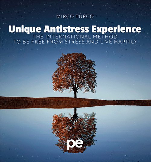 Unique antistress experience. The international method to be free from stress and live happily Unique antistress experience. The international method to be free from stress and live happily