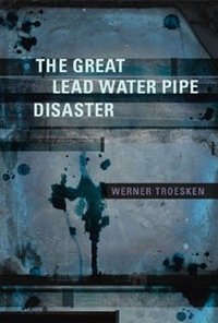 The Great Lead Water Pipe Disaster. The Great Lead Water Pipe Disaster.