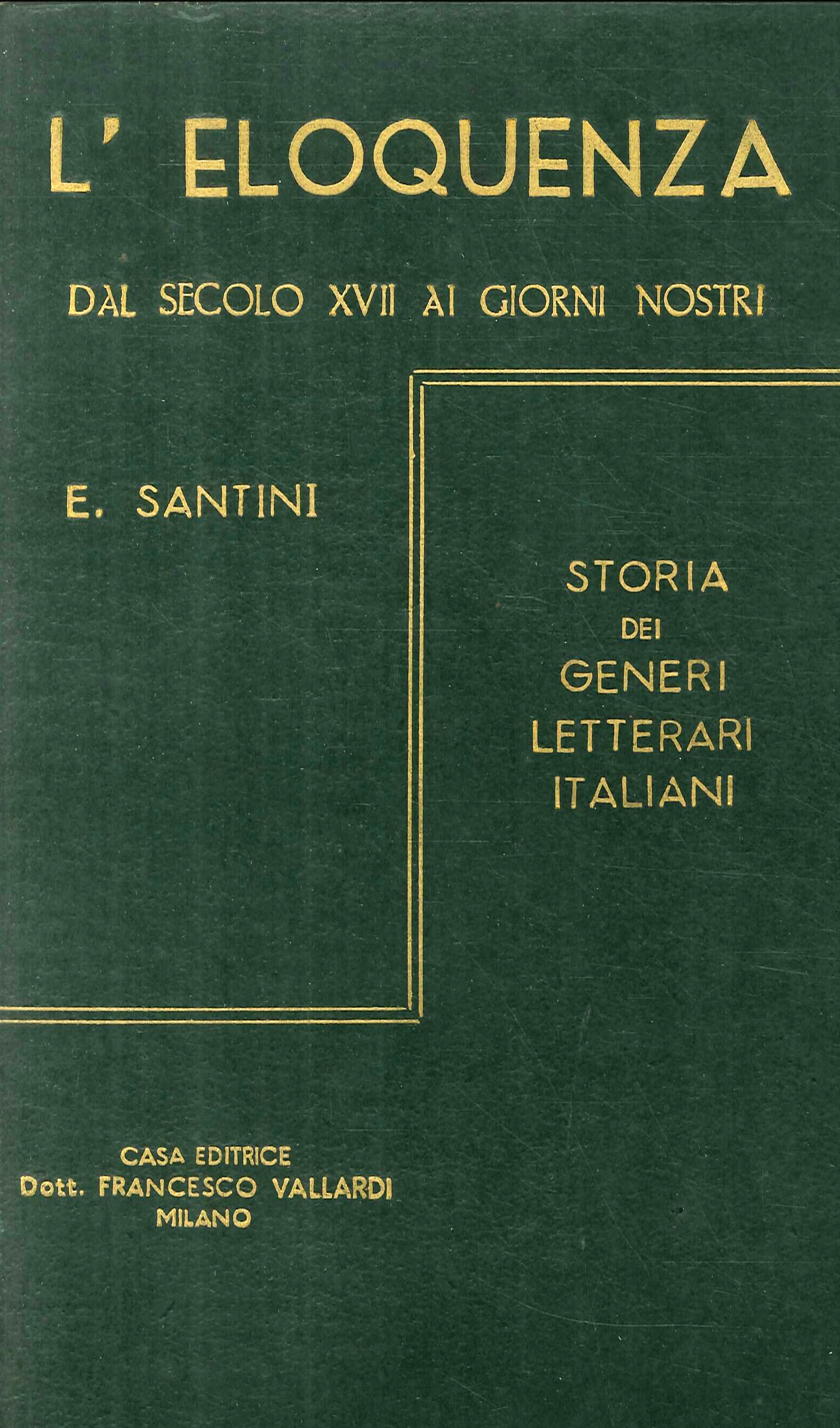 L'eloquenza. Dal XVII secolo ai giorni nostri. Libro I. L'eloquenza sacra in Italia. Libro II. L'eloquenza politica accademica e forense L'eloquenza. Dal XVII secolo ai giorni nostri. Libro I. L'eloquenza sacra in Italia. Libro II. L'eloquenza politica accademica e forense