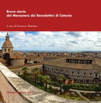 Breve storia del monastero dei Benedettini di Catania