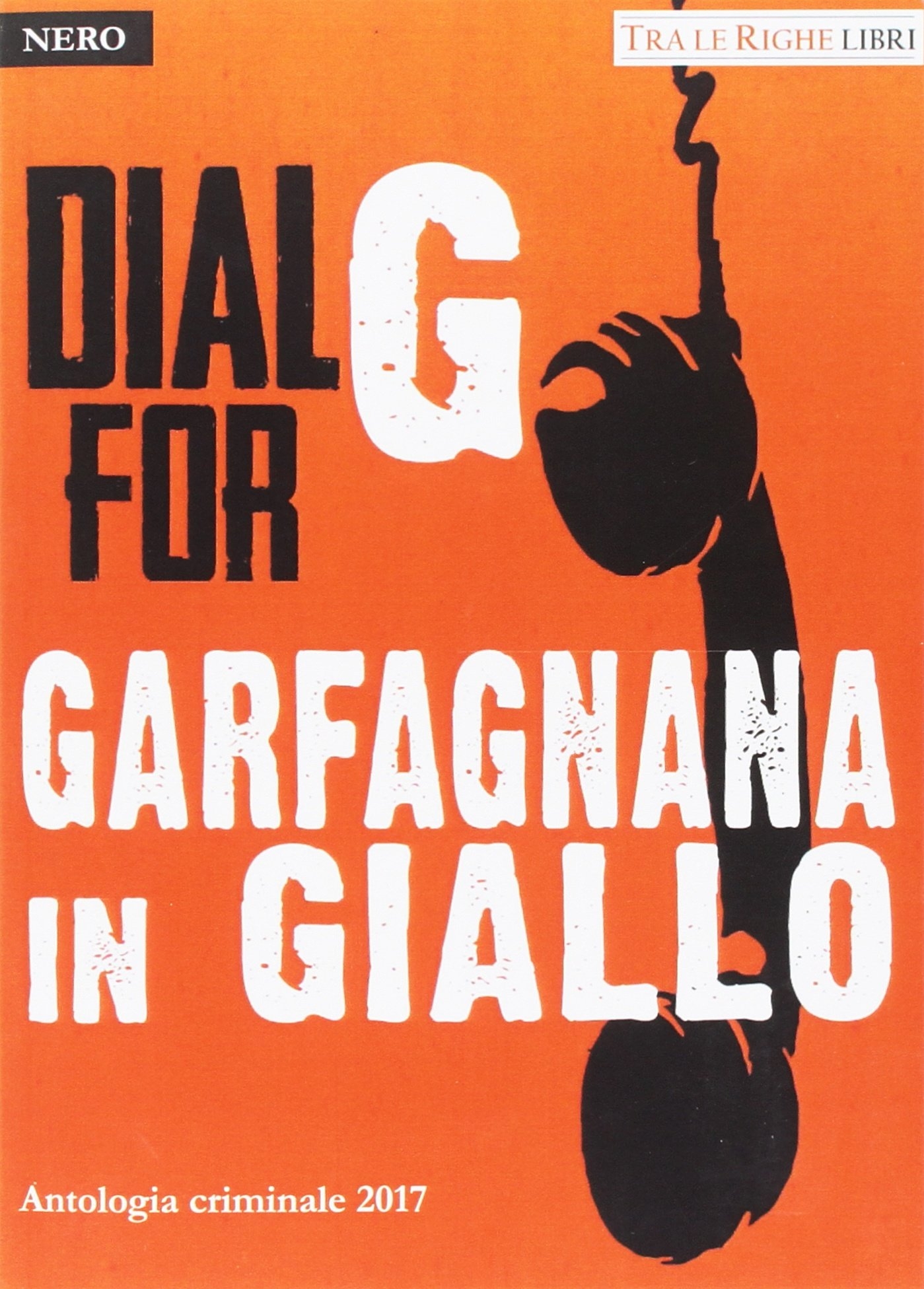 Garfagnana in giallo. Antologia criminale 2017 Garfagnana in giallo. Antologia criminale 2017