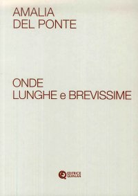Amalia Del Ponte. Onde Lunghe e Brevissime